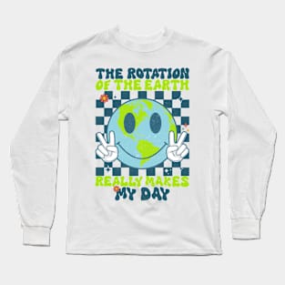 Retro Groovy The Rotation Of The Earth Really Makes My Day Long Sleeve T-Shirt